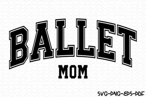 Ballet Mom Varsity: A Fresh Take on Crafts Graphics
