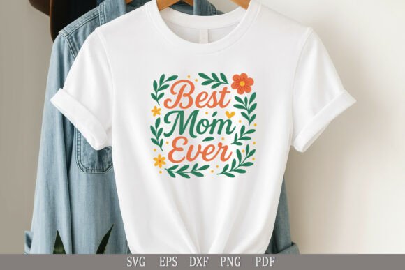 Best Mom Ever SVG: Graphics for Crafts