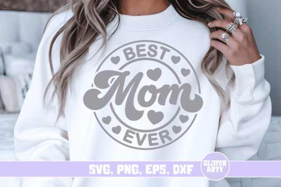 Best Mom Ever SVG: Graphics for Crafts & Sales