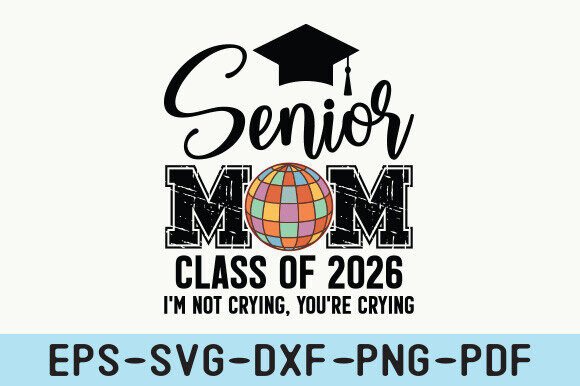 Graduation Svg, MOM CLASS of 2026: Graphics for Crafts