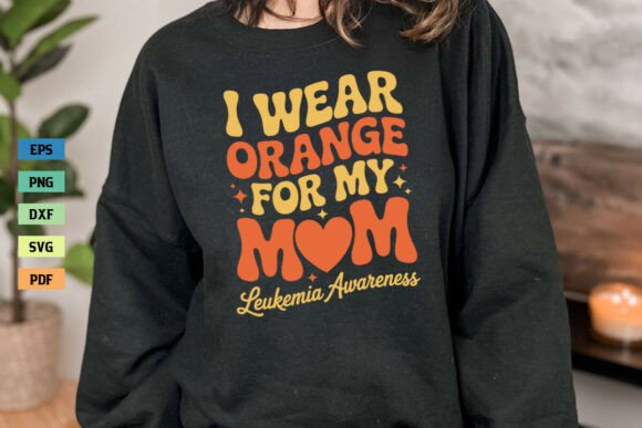 I Wear Orange for My Mom Leukemia SVG: Crafts & Graphics