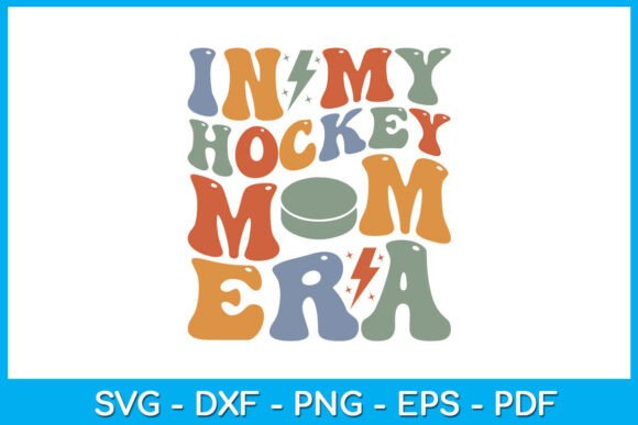 In My Hockey Mom Era SVG: Top Graphics for Crafts