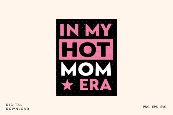 In My Hot Mom Era SVG: Graphics for Crafts