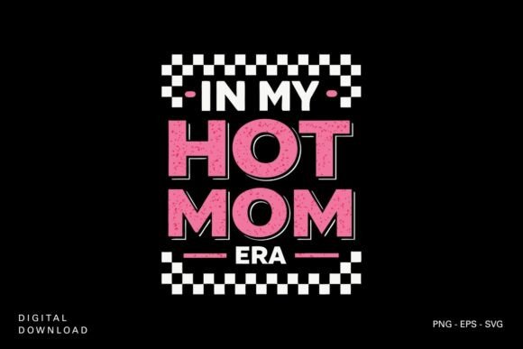 In My Hot Mom Era SVG: Graphics for Crafts & Brands