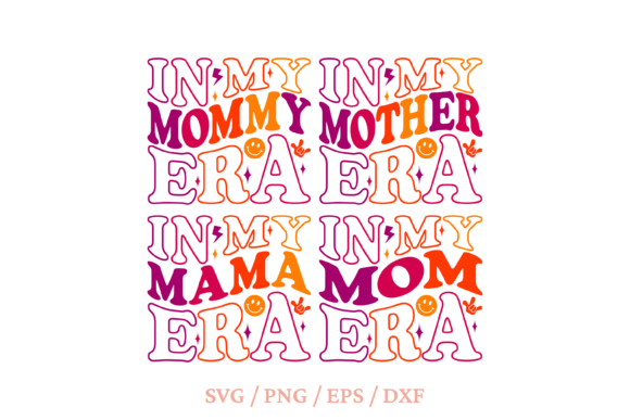 In My Mom Era SVG: Modern Graphics for Crafts