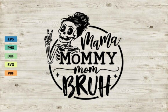 Mama Mommy Mom Bruh SVG: Graphics for Crafts