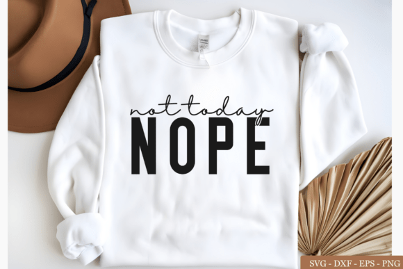 Nope Not Today SVG: Sassy Graphics for Crafts