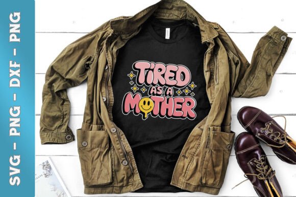 Tired As a Mother Retro SVG for Crafts and Graphics