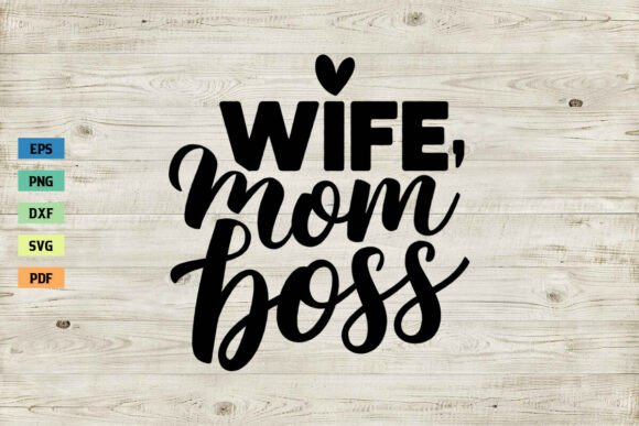 Wife Mom Boss SVG: Essential Crafts & Graphics